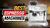 Best Espresso Machines 2022 Top 3 Best Espresso Machine Picks