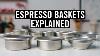 Espresso Machine Baskets Explained