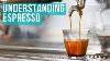 Learn How To Understand The Different Parts Of Espresso